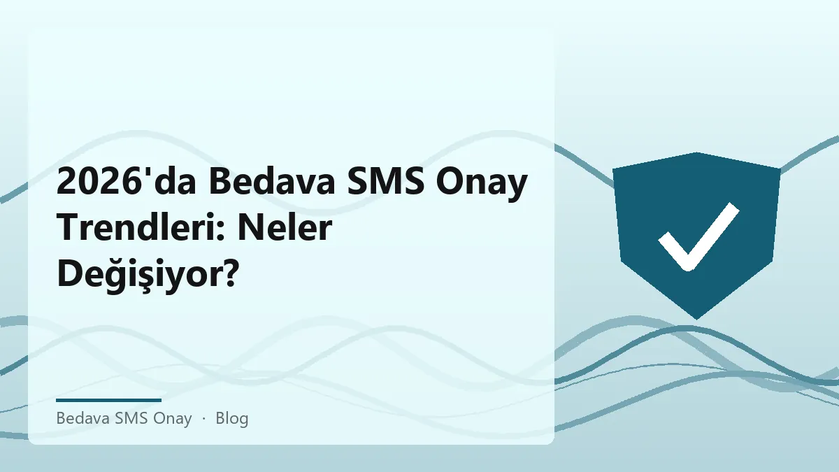 2026 yılındaki bedava SMS onay sistemleri ve trendler
