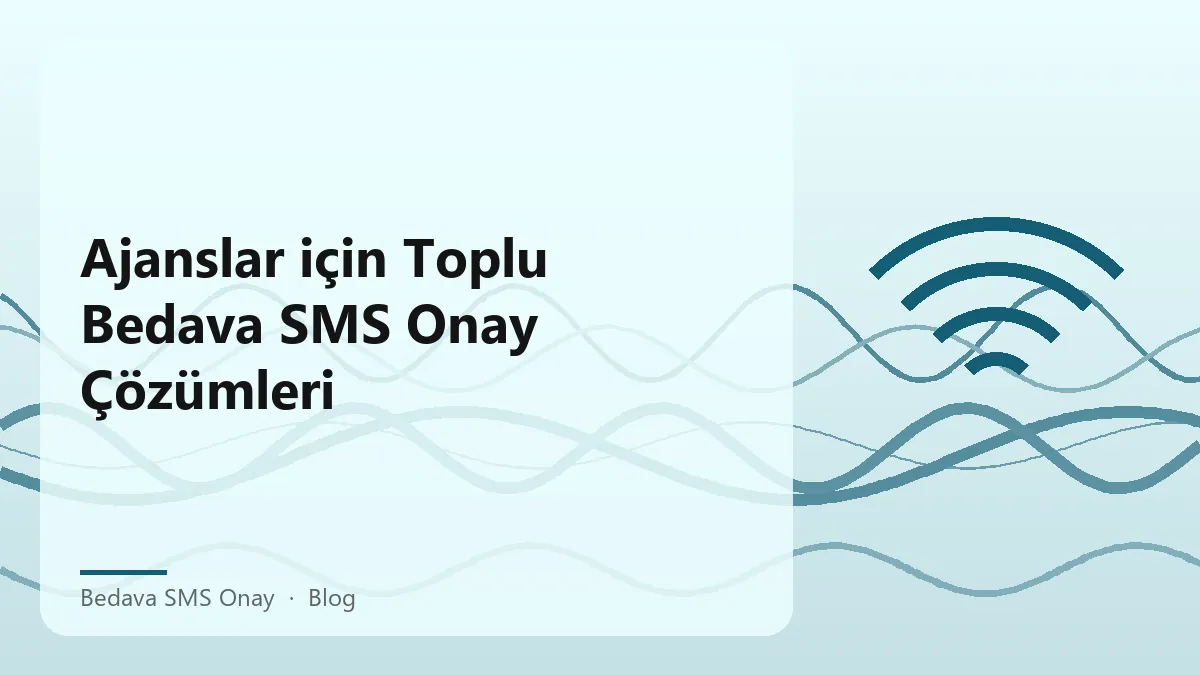 Ajanslar için bedava SMS onay hizmetleri ve çözümleri