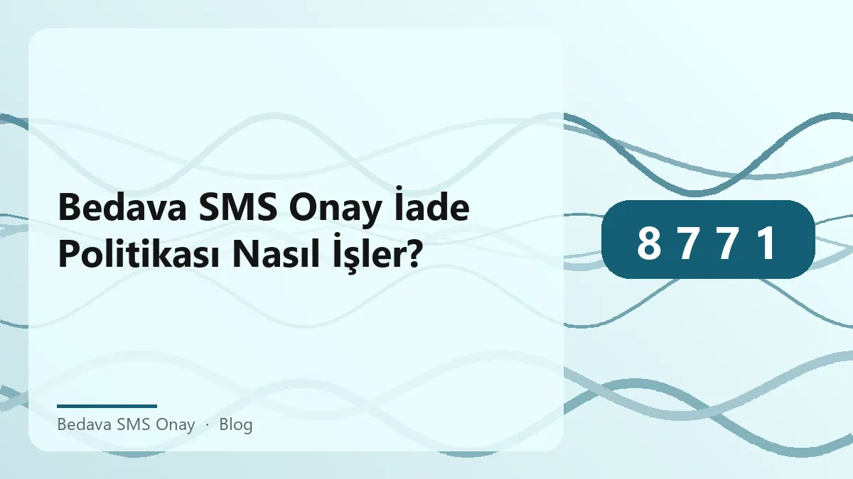 Bedava SMS Onay hizmeti iade politikası hakkında bilgi