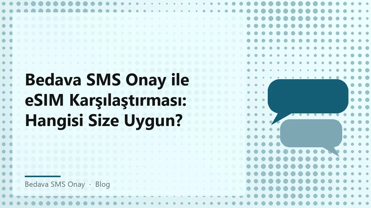 Bedava SMS Onay ile eSIM ve tek kullanımlık numara karşılaştırması