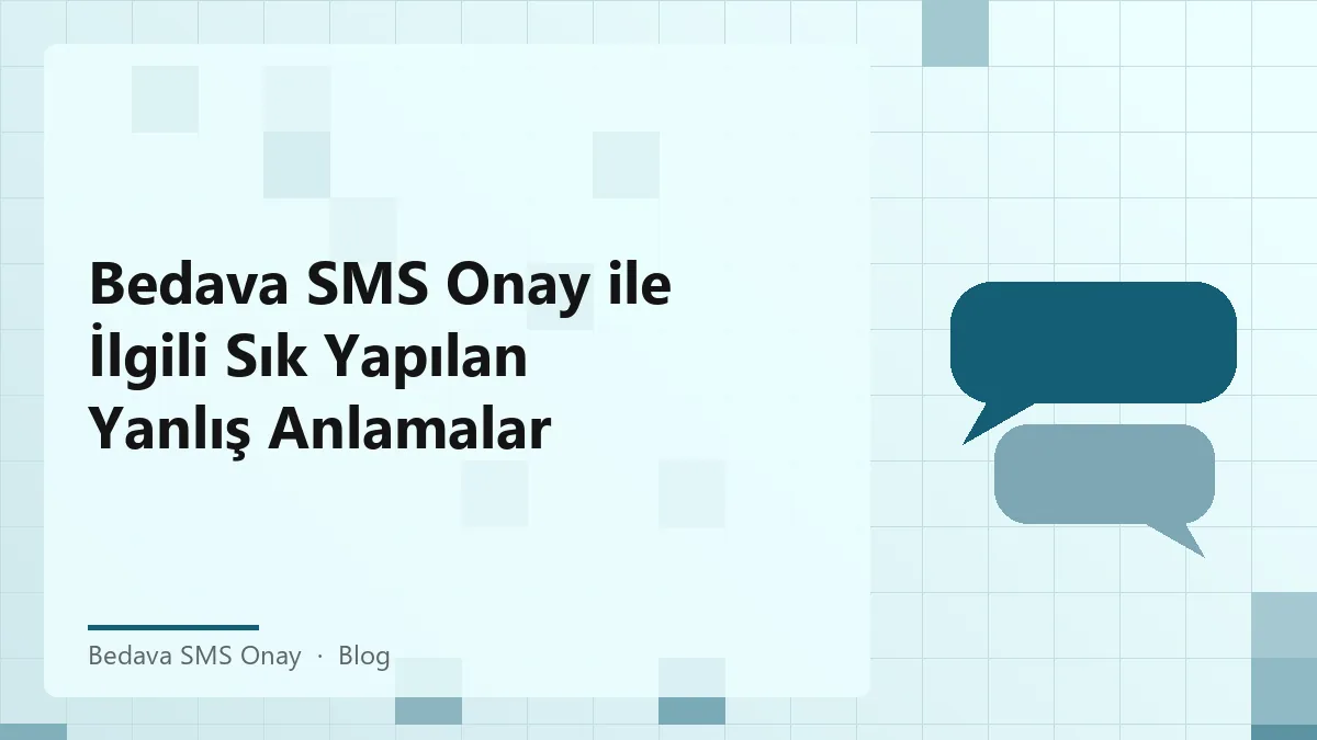 Bedava SMS Onay hizmetinin avantajları ve yanlış anlamalar