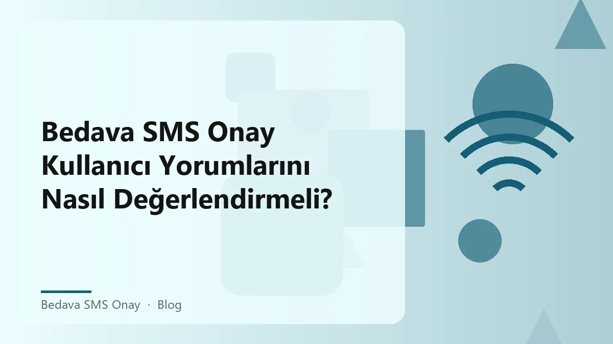 Bedava SMS onay kullanıcı yorumlarını analiz etmek için rehber.