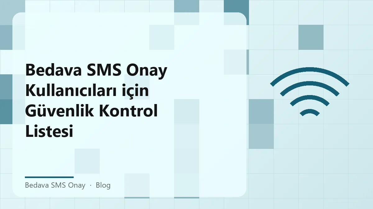 Bedava SMS onay hizmeti ile güvenlik kontrol listesi