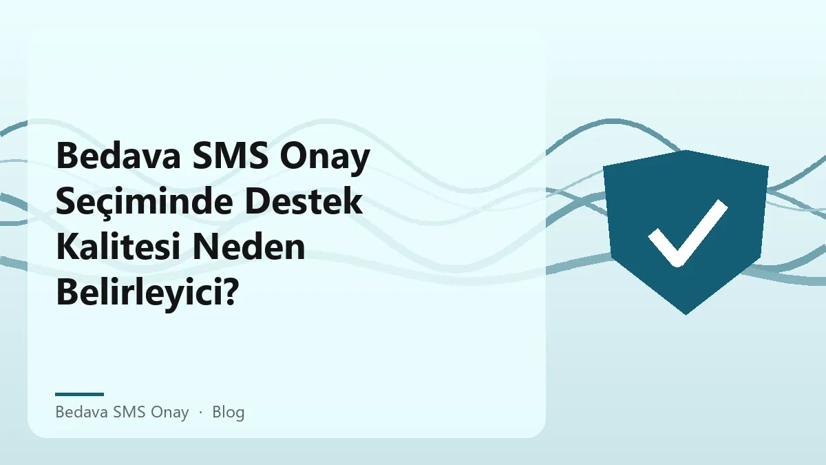 Bedava SMS onay hizmetinin kalitesi ve destek hizmetleri