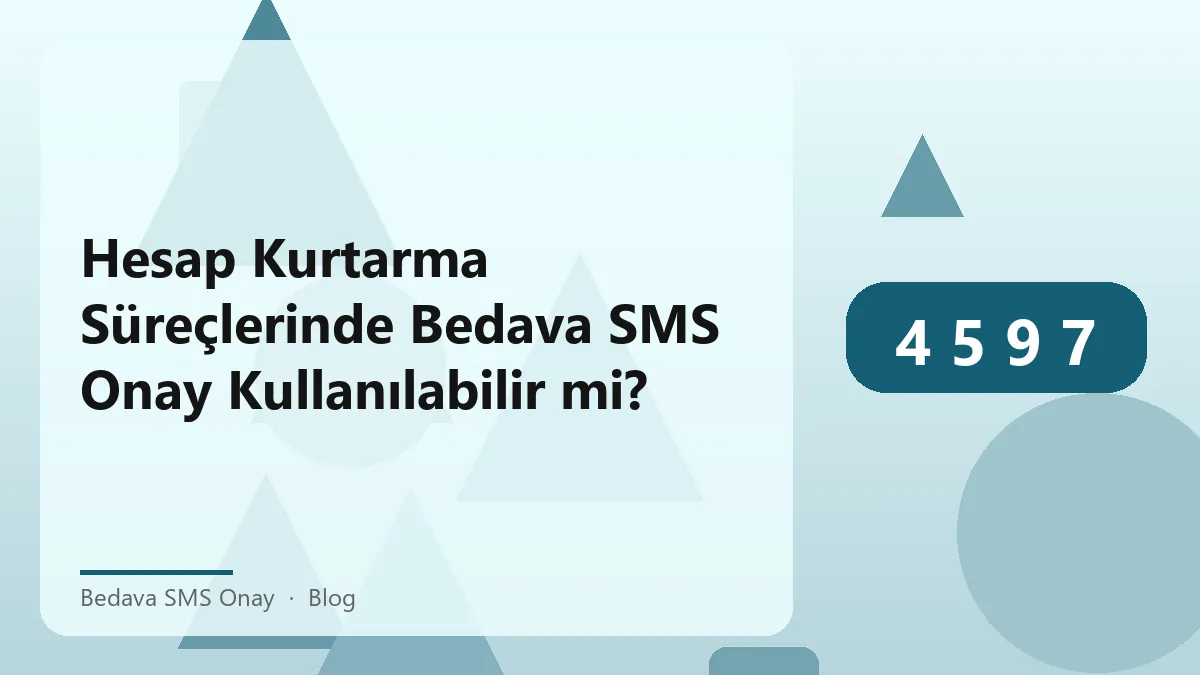 Hesap kurtarma süreçlerinde Bedava SMS Onay kullanımı