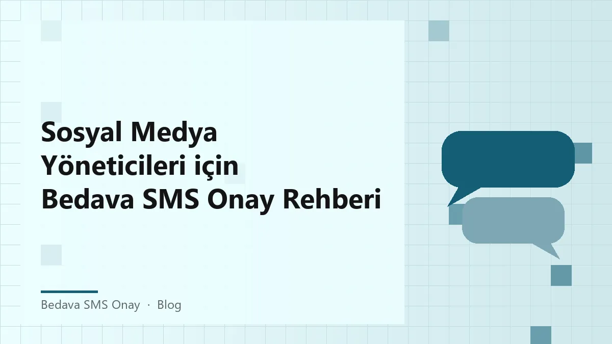 Bedava SMS Onay ile sosyal medya yöneticilerine özel rehber