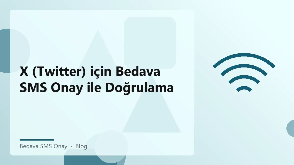 X platformu için bedava SMS onay hizmeti ile güvenli doğrulama